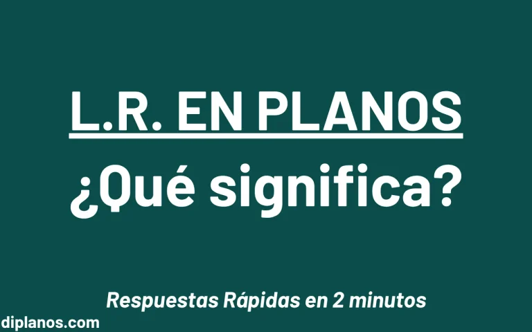 Qué significa L.R. en un plano - Imagen destacada